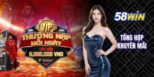 tổng hợp khuyến mãi 58win